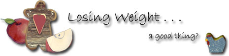 Losing Weight . . . a Good Thing?